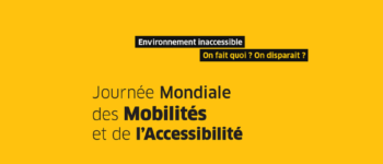 Environnement inaccessible. on fait quoi on disparait ? Journée Mondiale des Mobilités et de l'Accessibilité