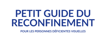 Petit-guide-du-reconfinement-pour-les-personnes-déficientes-visuelles